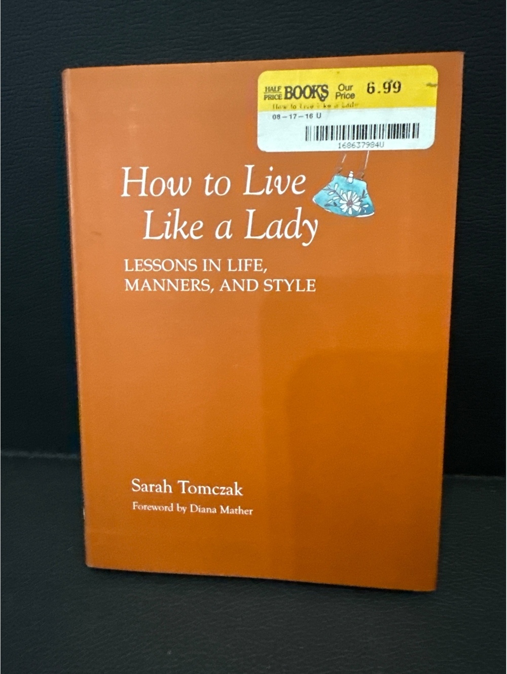 How to Live Like a Lady: Lessons in Life, Manners, and Style by Sarah Tomczak
